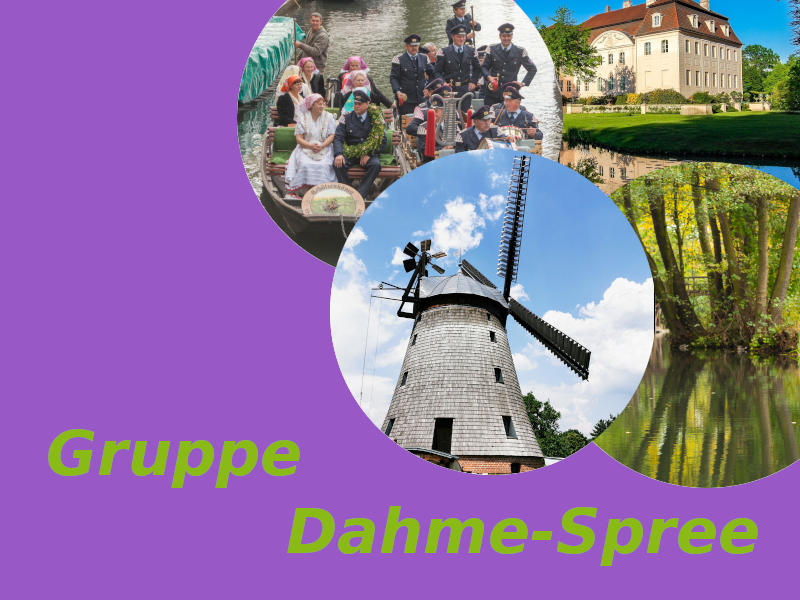 Mehrere runde Fotos zeigen typische Motive aus der Region Dahme-Spree: Menschen in Tracht auf einem Boot, eine historische Windmühle, ein Schloss mit Park und einen Wald mit Wasser. Lila Hintergrund mit grünem Text „Gruppe Dahme-Spree“.