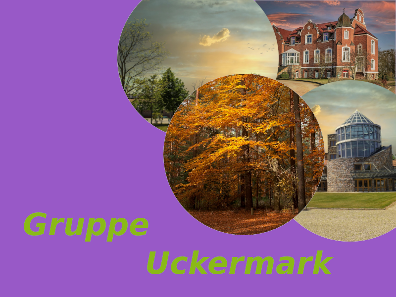 Das Bild zeigt drei runde Ausschnitte: einen mit herbstlichen Bäumen, einen mit einem historischen Gebäude und einen mit einem modernen Bau. Im Vordergrund steht der Text „Gruppe Uckermark“ in grüner Schrift auf lila Hintergrund.